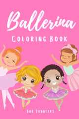 Ballerina Coloring Book for Toddlers: Cute Ballet Coloring Book for Girls | 40 Unique Ballerina Illustrations | Fun to Color for Kids of All Ages cover image