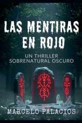 Las Mentiras en Rojo: un Thriller Sobrenatural Oscuro (Spanish Edition) cover image