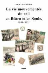 Le vie mouvementée du rail en Béarn et en Soule: 1859 - 1931 cover image