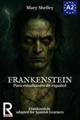 Frankenstein para estudiantes de español. Nivel A2 (Pre-Intermedio): Frankenstein adapted for Spanish Learners. Level A2 (Pre-Intermediate) (Spanish Edition) cover image
