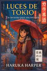 Luces de Tokio - Un invierno para encontrarte: Novela juvenil japonesa de romance, misterio y emociones bajo la nieve en Tokio cover image