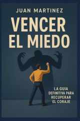 Vencer el miedo: La guía definitiva para recuperar el coraje (Spanish Edition) cover image