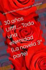 30 años Uffff.... Toda una eternidad (La novela 3a parte) cover image