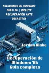 Recuperación de Windows 10: Guía completa: Soluciones de respaldo Build 50 | Incluye recuperación ante desastres (Spanish Edition) cover image