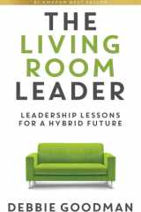 The Living Room Leader Leadership Lessons for a Hybrid Future cover image