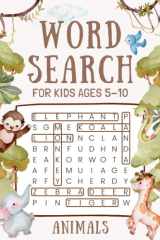 Animals Word Search for Kids Ages 5-10: A Fun & Educational Word Search Puzzles Book to Learn Vocabulary & Improve Reading Skills for Smart Kids or Even Adults cover image
