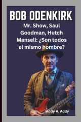 BOB ODENKIRK: Mr. Show, Saul Goodman, Hutch Mansell: ¿Son todos el mismo hombre? (Spanish Edition) cover image