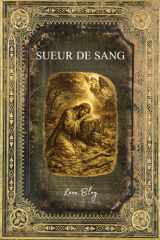 Sueur de Sang: Texte intégral - Edition Collector enrichie d'une biographie complète de Léon Bloy (French Edition) cover image
