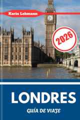 LONDRES GUÍA DE VIAJE 2026: El núcleo capitalino de Inglaterra con coraje, grandeza y una vocación global (Spanish Edition) cover image