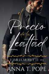El Precio de la Lealtad (The Price of Loyalty Spanish Translation): Un romance oscuro, M/M, de alta acción y mafioso (Moretti Family) (Spanish Edition) cover image