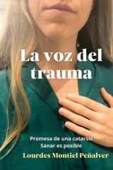 La voz del trauma Promesa de una catarsis. Sanar es posible cover image