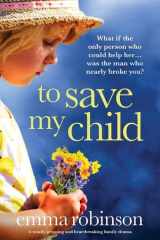 To Save My Child A Totally Gripping and Heartbreaking Family Drama cover image