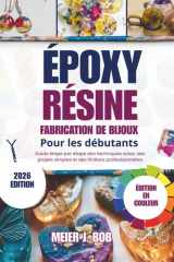 FABRICATION DE BIJOUX EN RÉSINE ÉPOXY POUR DÉBUTANTS: Guide étape par étape des techniques sûres, des projets simples et des finitions professionnelles (French Edition) cover image