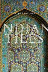 Indian Tiles Architectural Ceramics from Sultanate and Mughal India and Pakistan cover image