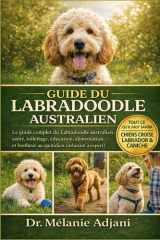 GUIDE DU LABRADOODLE AUSTRALIEN: Le guide du Labradoodle australien : votre guide étape par étape pour la santé, le toilettage et le bonheur (French Edition) cover image