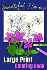 Beautiful Flowers - Large Print Coloring Book For Seniors: Easy And Simple Illustrations cover image