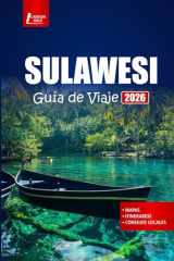 SULAWESI Guía de viaje 2026: Explora playas, pueblos culturales y aventuras de vida silvestre en una isla indonesia (Spanish Edition) cover image