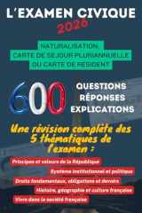 L’Examen Civique 2026 : 600 Questions, Réponse avec Explication pour préparer l'Examen Civique: Obtenir la Naturalisation Française ou acquérir un ... 5 thématiques de l'examen (French Edition) cover image