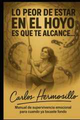 Lo peor de estar en El HOYO es que te alcance: Manual de supervivencia emocional para cuando ya tocaste fondo (Spanish Edition) cover image