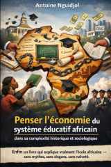 Penser l’économie du système éducatif africain dans sa complexité historique et sociologique (French Edition) cover image