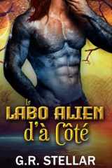 Le Labo Alien d’à Côté: Voisin Alien Paranormal Amour Prédestiné Romance Interdite (Série des Expériences Passionnées du Labo Alien) (French Edition) cover image