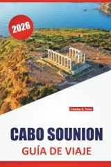 CABO SOUNION GUÍA DE VIAJE 2026: Las mejores cosas para hacer, vistas del atardecer, templos antiguos, paseos por la costa, excursiones de un día y cocina local en el sur del Ática (Spanish Edition) cover image
