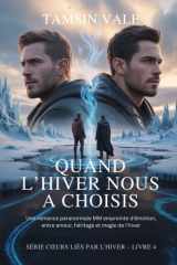 Quand l’Hiver Nous a Choisis: Une romance paranormale MM empreinte d’émotion, entre amour, héritage et magie de l’hiver (série cœurs liés par l’hiver: ... et de magie interdite) (French Edition) cover image