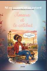 NI EN AVANCE NI EN RETARD : Les moments de vie d'Amara face à la pression sociale.: Amara et le célibat (French Edition) cover image