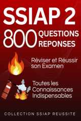 SSIAP 2 : 800 Questions Réponses. Réviser et réussir son examen: Toutes les connaissances indispensables (French Edition) cover image