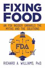 Fixing Food An FDA Insider Unravels the Myths and the Solutions cover image