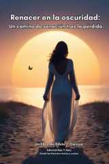 Renacer en la oscuridad.: Un camino de sanación tras la pérdida. (Spanish Edition) cover image