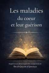 Les maladies du cœur et leur guérison - Péché, repentir et purification du cœur selon Ibn al-Qayyim al-Jawziyya (French Edition) cover image