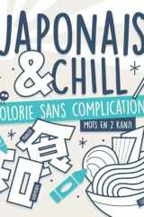 Japonais & Chill – Mots en 2 Kanji: Colorier sans complications. Livre de coloriage dessiné à la main pour apprendre le japonais (Apprendre le japonais en s’amusant) (French Edition) cover image
