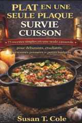 PLAT EN UNE SEULE PLAQUE SURVIE CUISSON: 75 recettes simples en une seule casserole pour débutants, étudiants, personnes pressées et petits budgets ... Recipes Cookbook Series) (French Edition) cover image