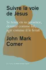 Suivre la voie de Jésus: Se tenir en sa présence, devenir comme lui, agir comme il le ferait cover image