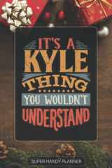 Kyle: It's A Kyle Thing You Wouldnt Understand - Custom Name Gift Planner Calendar Notebook Journal cover image