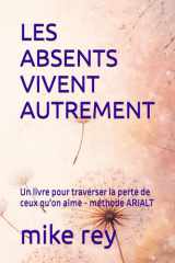 LES ABSENTS VIVENT AUTREMENT: Un livre pour traverser la perte de ceux qu'on aime - méthode ARIALT (French Edition) cover image
