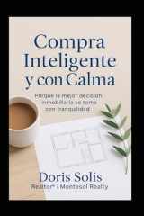 Compra Inteligente y con Calma: La guia practica para comprar tu propiedad sin estres. (Spanish Edition) cover image