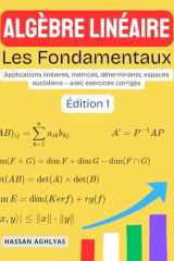 Algèbre Linéaire (Les Fondamentaux): Applications linéaires, matrices, déterminants, espaces euclidiens – avec exercices corrigés (French Edition) cover image