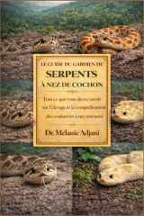 LE GUIDE DU GARDIEN DE SERPENTS À NEZ DE COCHON: Tout ce que vous devez savoir sur l'élevage et la compréhension des couleuvres à nez retroussé (French Edition) cover image