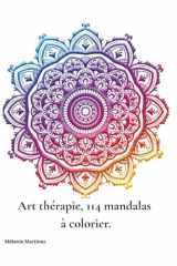 Art thérapie – 114 mandalas à colorier: Pour méditer, se recentrer et calmer l’esprit (French Edition) cover image