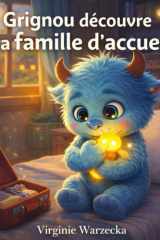 Grignou découvre sa famille d'accueil: Un livre rassurant pour aider les enfants à comprendre ce qu’est une famille d’accueil (Les aventures de Grignou) (French Edition) cover image
