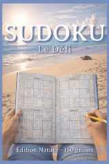 Sudoku Le Défi: Édition Nature | 150 grilles de niveau intermédiaire avec solutions (Le Parcours Sudoku (Édition Nature)) (French Edition) cover image