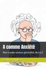 A comme Anxiété: Mon trouble anxieux généralisé, de A à Z (French Edition) cover image