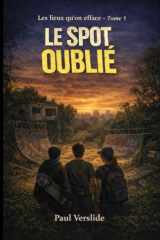 Le spot oublié: Les lieux qu'on efface - Tome 1 (French Edition) cover image