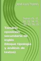 Temario oposición secundaria de inglés (bloque tipología y análisis de textos): Temas 29, 31, 32, 33, 34, 35, 36, 37, 38, 39 (Preparación oposiciones secundaria inglés) (Spanish Edition) cover image