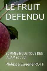 LE FRUIT DEFENDU: SOMMES NOUS TOUS DES ‘ADAM et EVE’ (French Edition) cover image