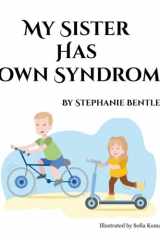 My Sister Has Down Syndrome One Family's Story about Life with a Child with Down Syndrome cover image