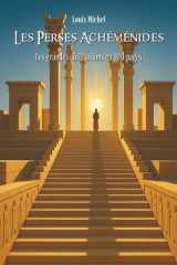 Les Perses Achéménides: Les grandes civilisations en 100 pages (French Edition) cover image