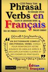 Phrasal Verbs En Français: Un dictionnaire complet des 2200 phrasal verbs, conçu pour renforcer votre aisance en anglais grâce à des explications claires et des exemples pratiques (French Edition) cover image